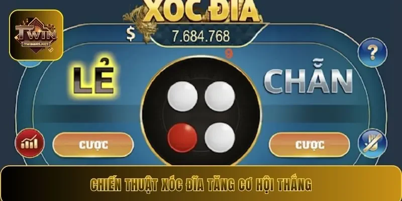Chiến thuật xóc đĩa tăng cơ hội thắng