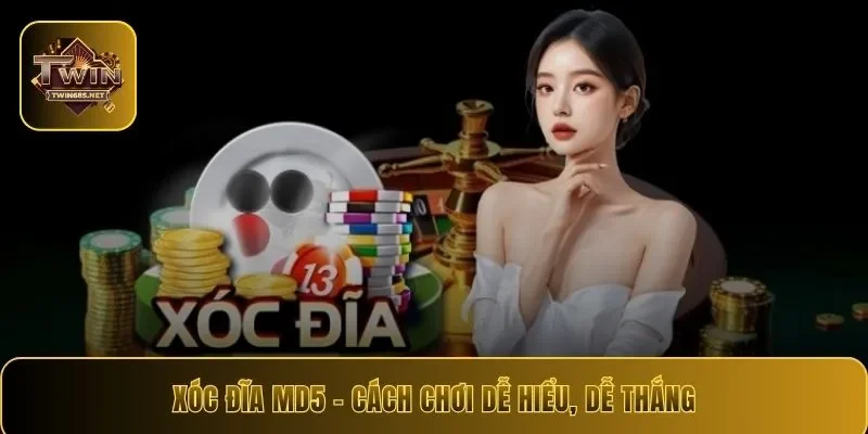Xóc Đĩa MD5 – Cách Chơi Đơn Giản Dễ Thắng